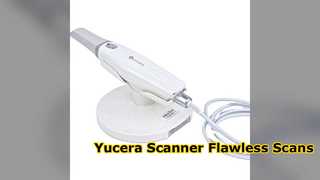 Scanner dentaire Yucera : CAD CAM de précision intra-oral